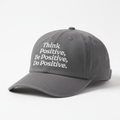 Think Positive, Be Positive, Do Positive Hat
